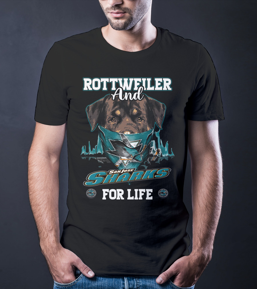 Rottweiler And San Jose Sharks For Life T-Shirt