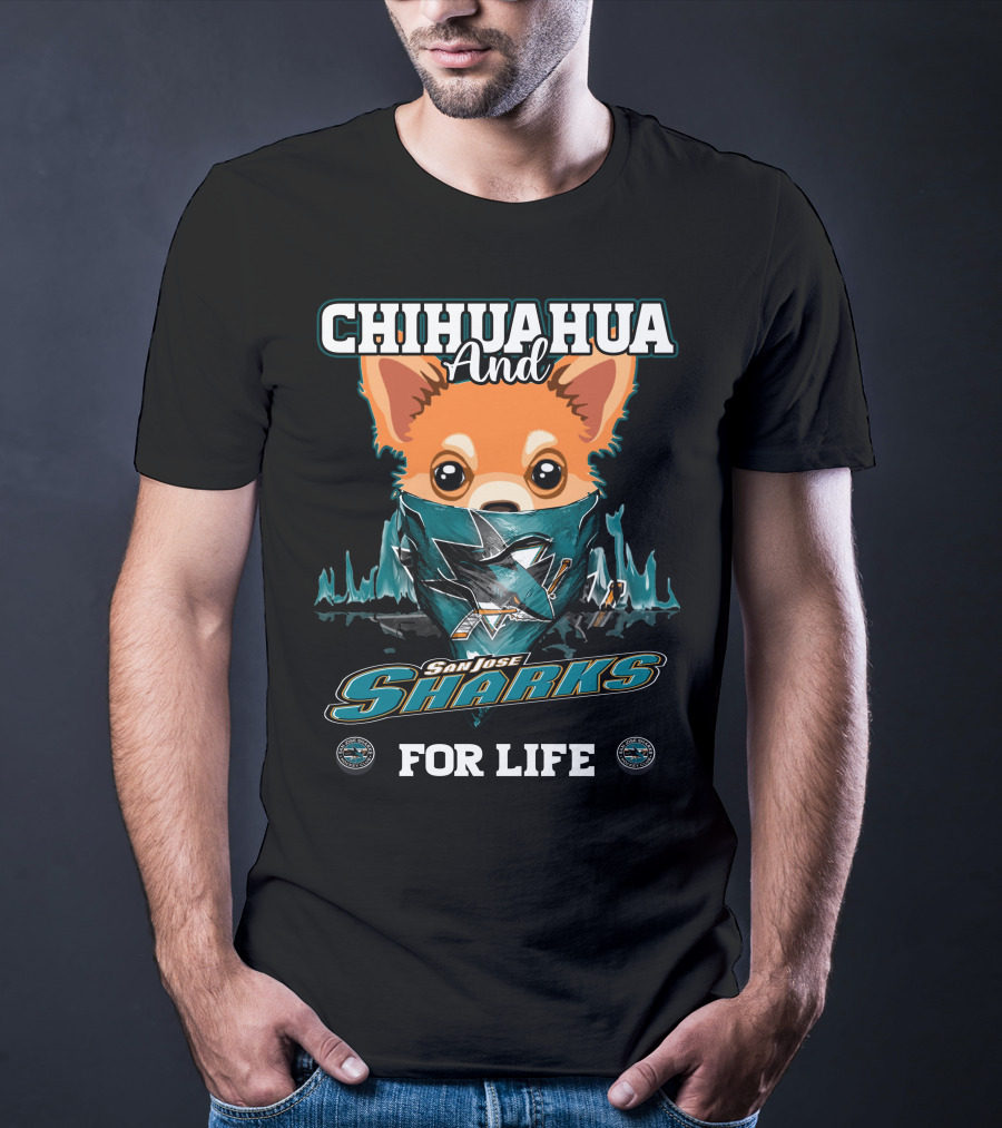 Chihuahua And San Jose Sharks For Life T-Shirt