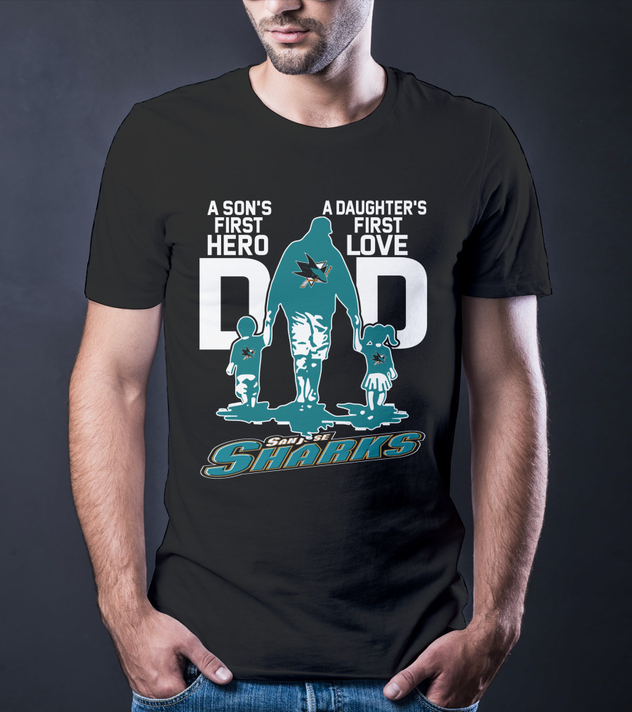 A Son's First Hero Dad A Daughter's First Love San Jose Sharks T-Shirt
