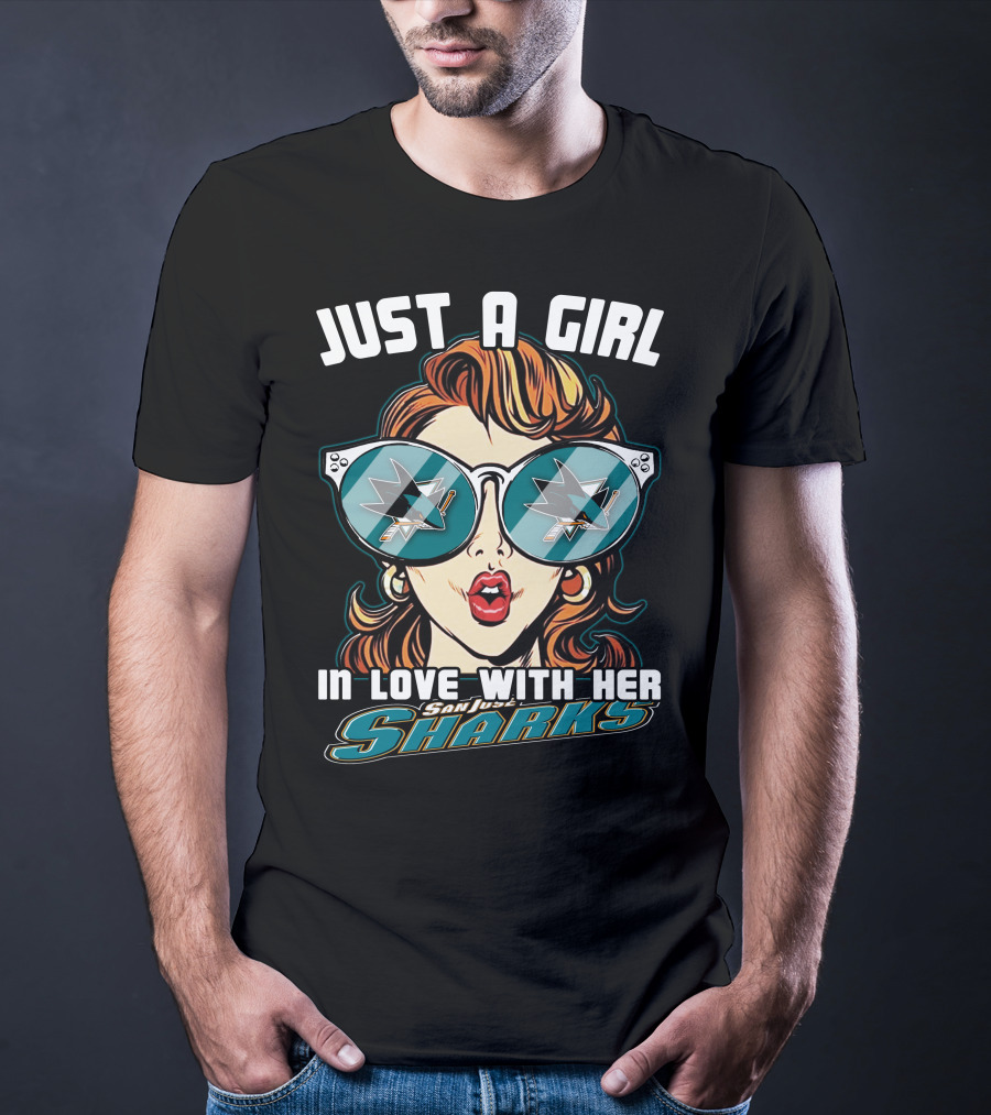 JUST A GIRL IN LOVE WITH HER SAN JOSE SHARKS T-Shirt