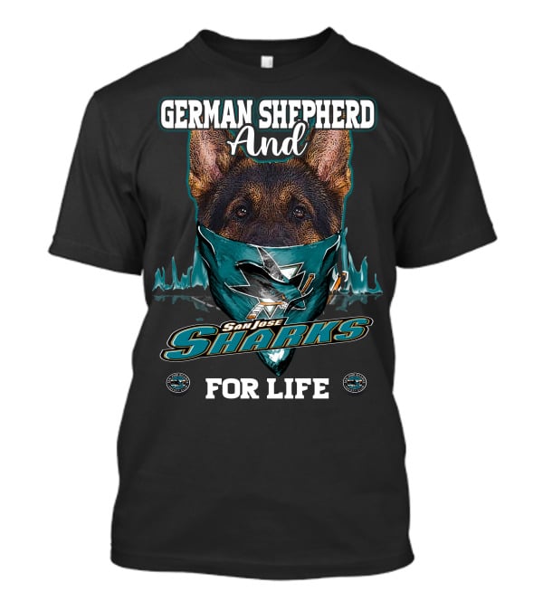 German Shepherd And San Jose Sharks For Life T-Shirt