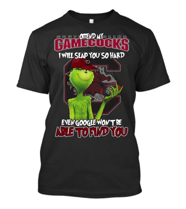 South Carolina Gamecocks Offend Grinch Will Slap You So Hard Google Won't Find You T-Shirt