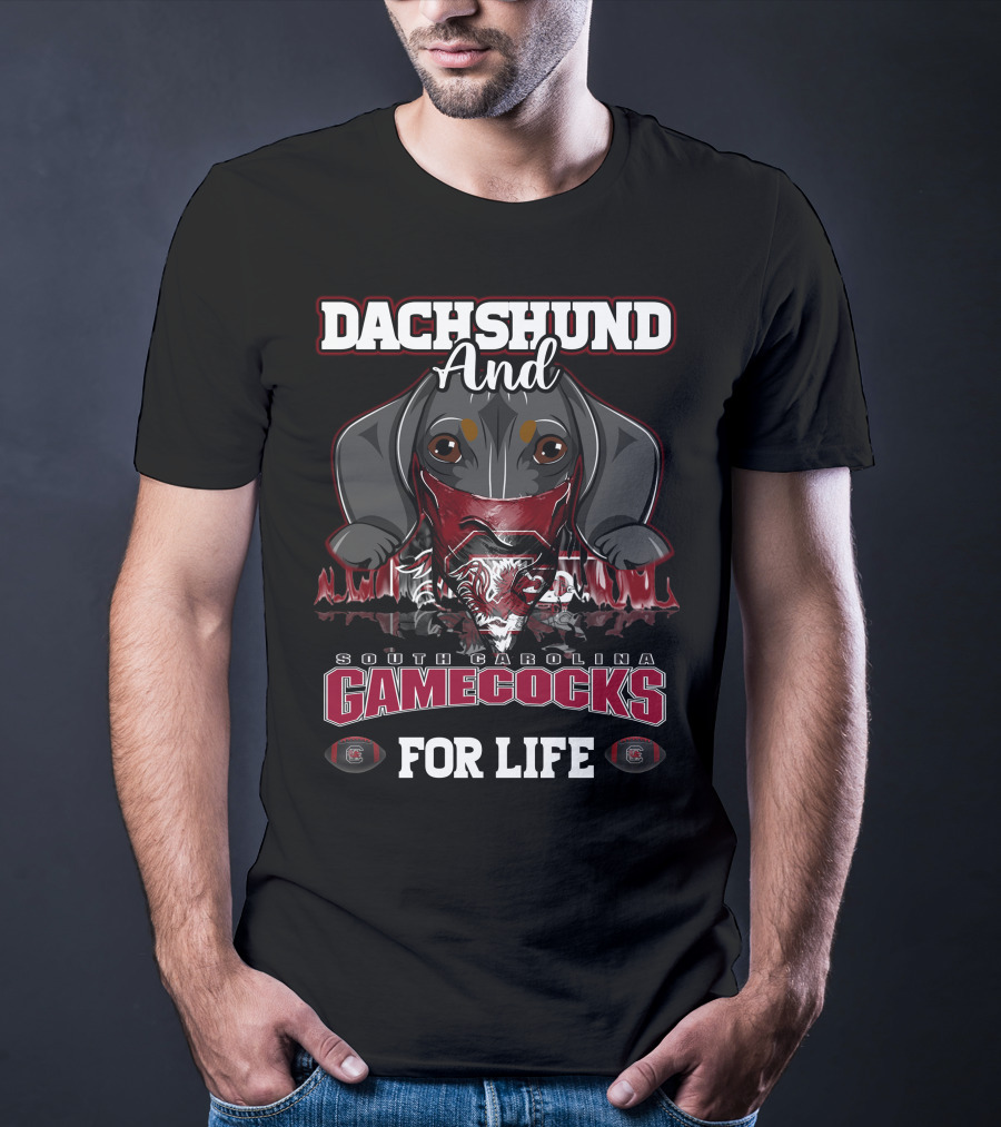 Dachshund And South Carolina Gamecocks For Life T-Shirt
