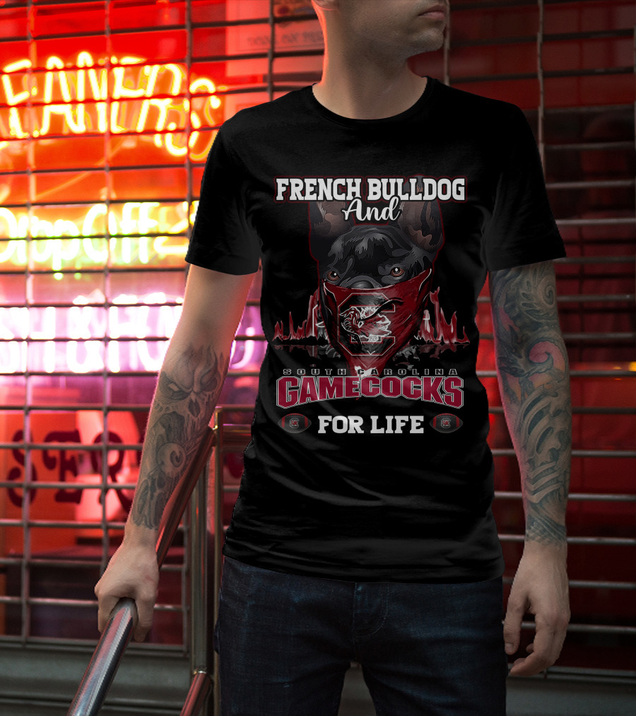 French Bulldog And South Carolina Gamecocks For Life T-Shirt