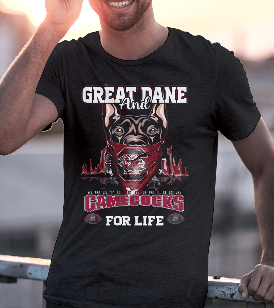 Great Dane And South Carolina Gamecocks For Life T-Shirt
