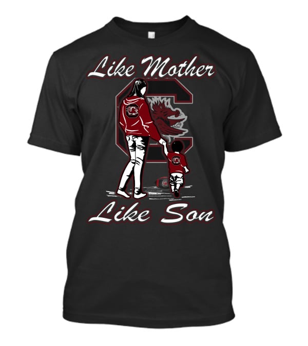 Like Mother Like Son South Carolina Gamecocks T-Shirt