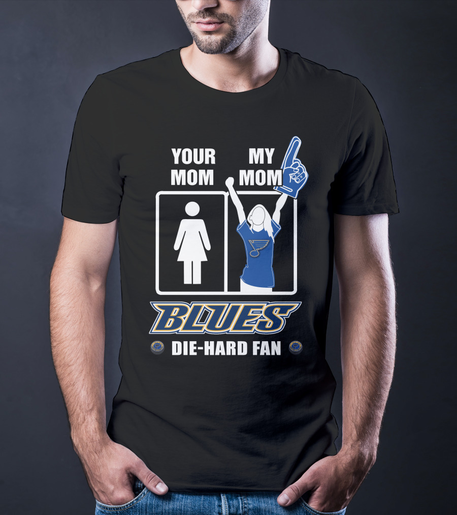 Your Mom My Mom Blues Die-Hard Fan T-Shirt