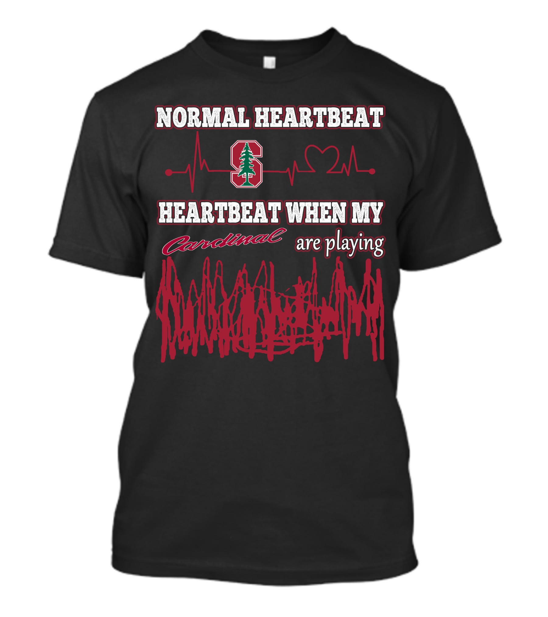 Normal Heartbeat Stanford Cardinal Heartbeat When My Cardinal Are Playing T-Shirt