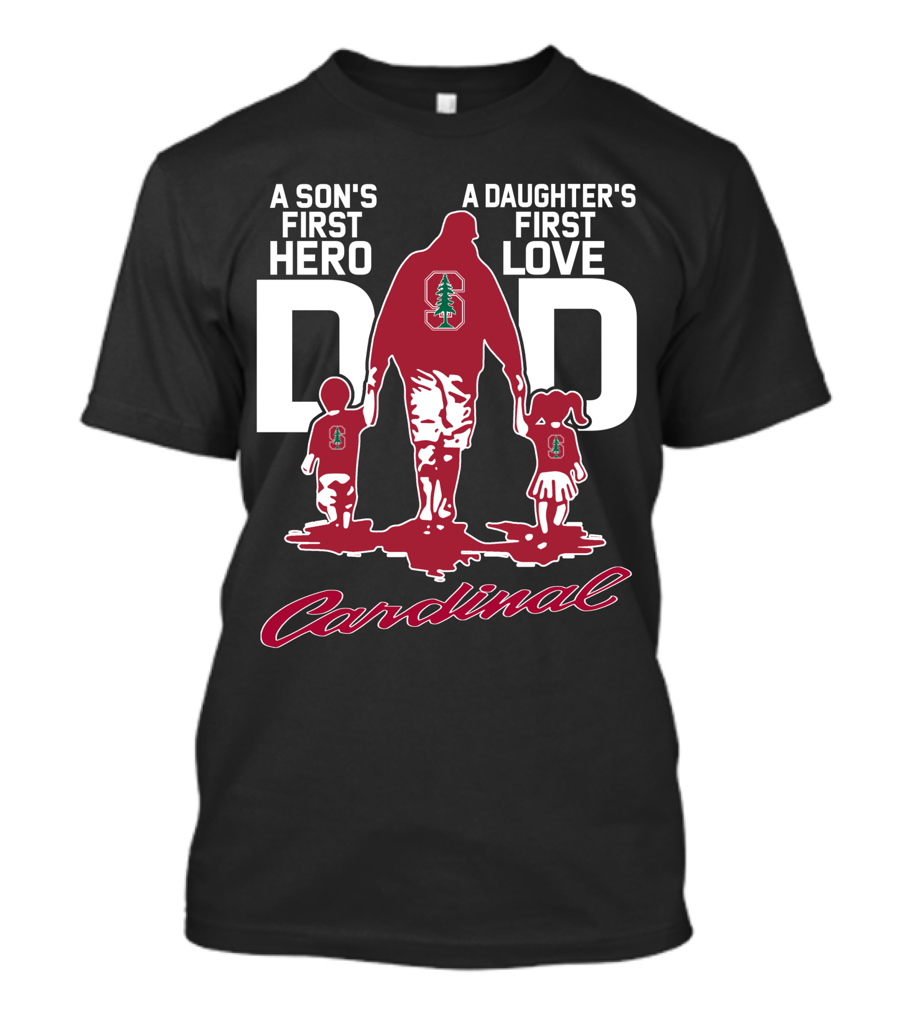 A Son's First Hero A Daughter's First Love Dad Stanford Cardinal T-Shirt