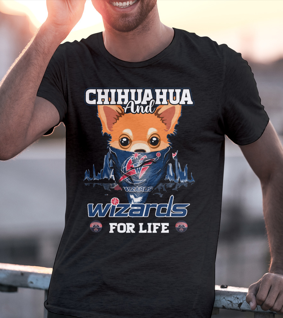 Chihuahua And Wizards For Life Washington Wizards T-Shirt