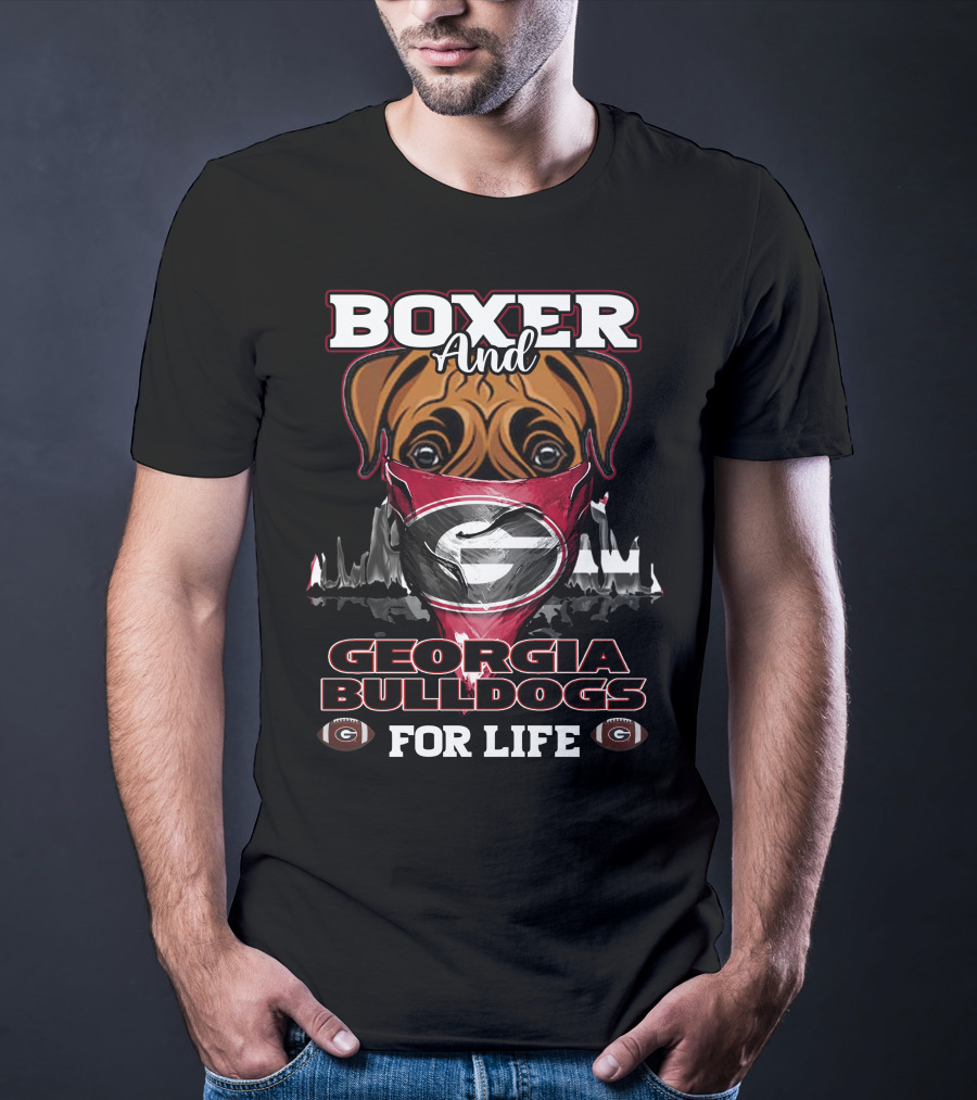 Boxer And Georgia Bulldogs For Life T-Shirt