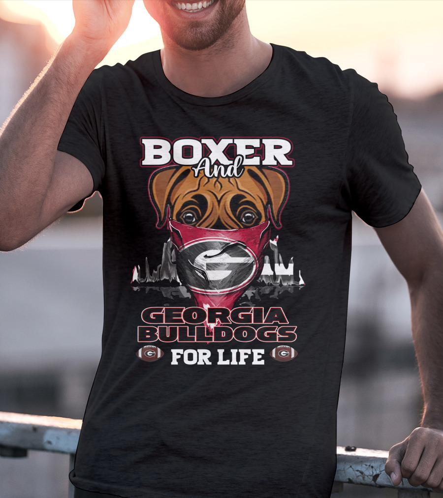Boxer And Georgia Bulldogs For Life T-Shirt