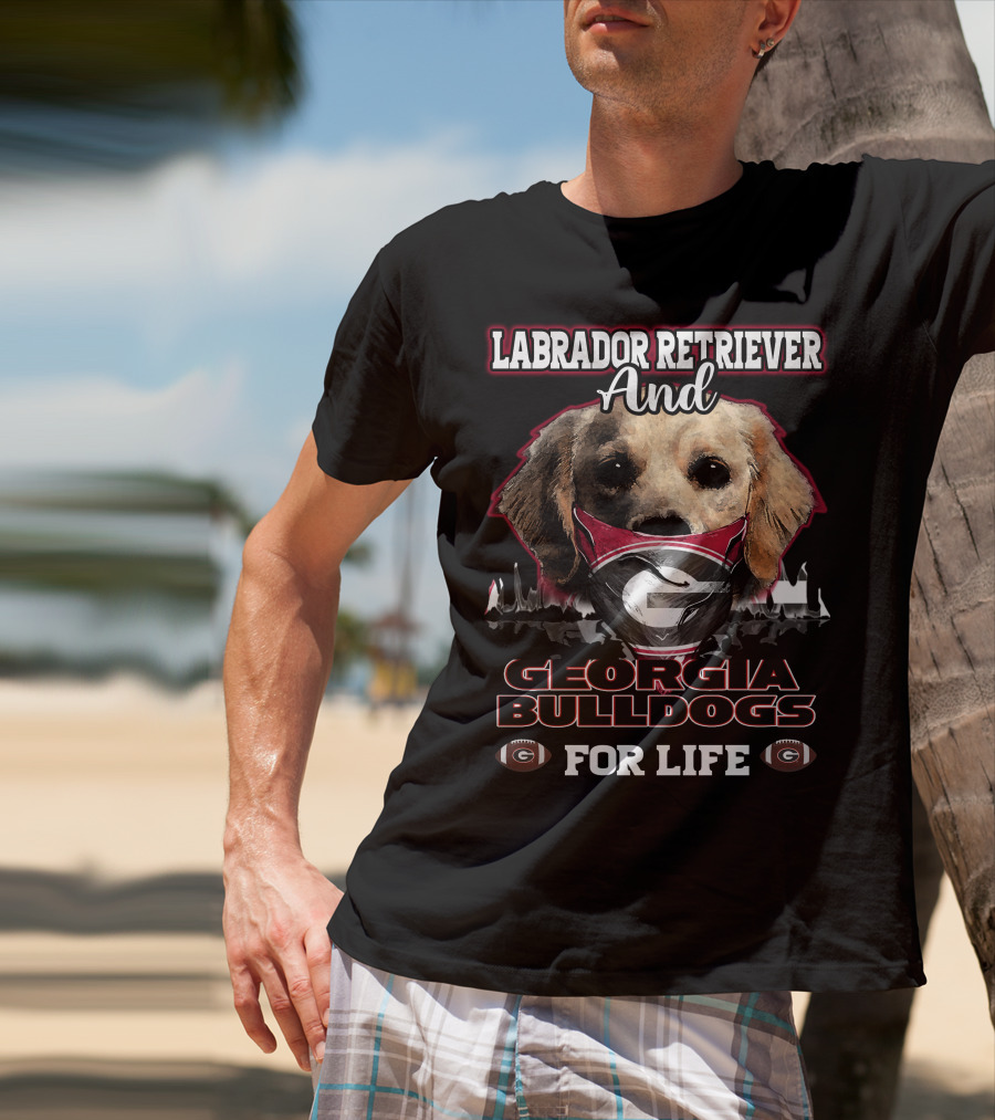 Labrador Retriever And Georgia Bulldogs For Life T-Shirt