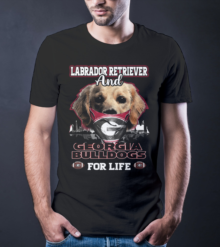 Labrador Retriever And Georgia Bulldogs For Life T-Shirt