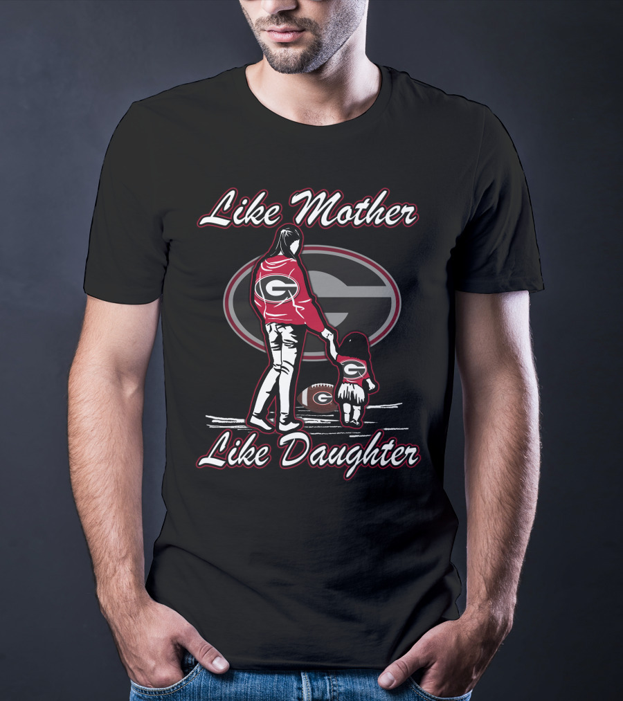 Like Mother Like Daughter Georgia Bulldogs T-Shirt