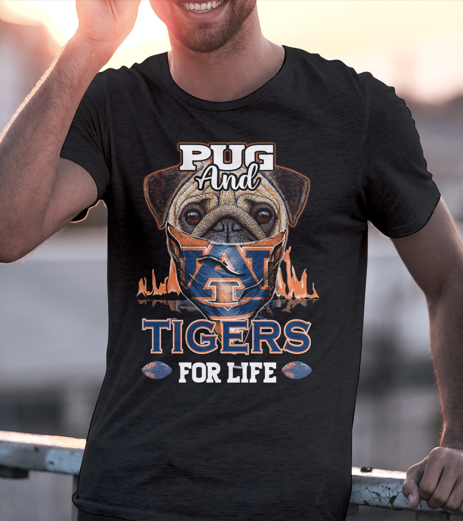 Pug And Auburn Tigers For Life T-Shirt