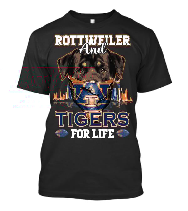 Rottweiler And Auburn Tigers For Life T-Shirt