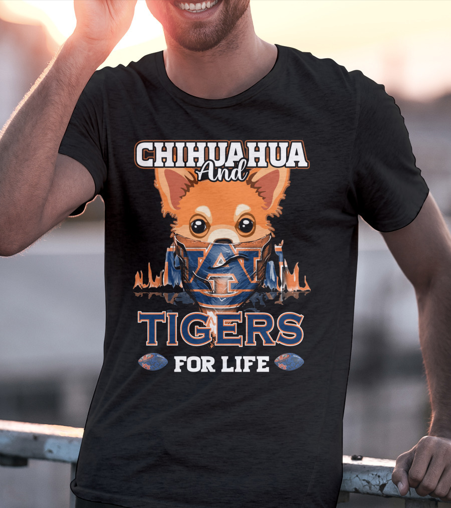 Chihuahua And Auburn Tigers For Life T-Shirt