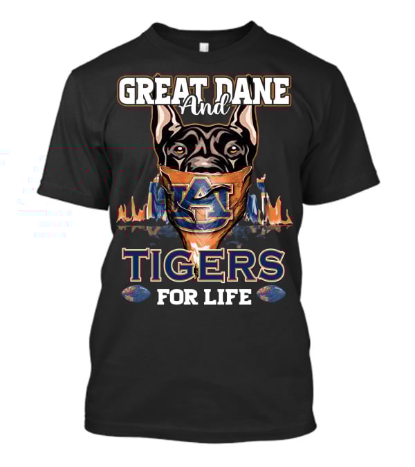 Great Dane And Auburn Tigers For Life T-Shirt