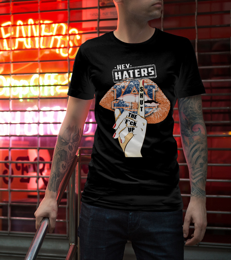 Hey Haters Auburn Tigers Lip Shut Up T-Shirt