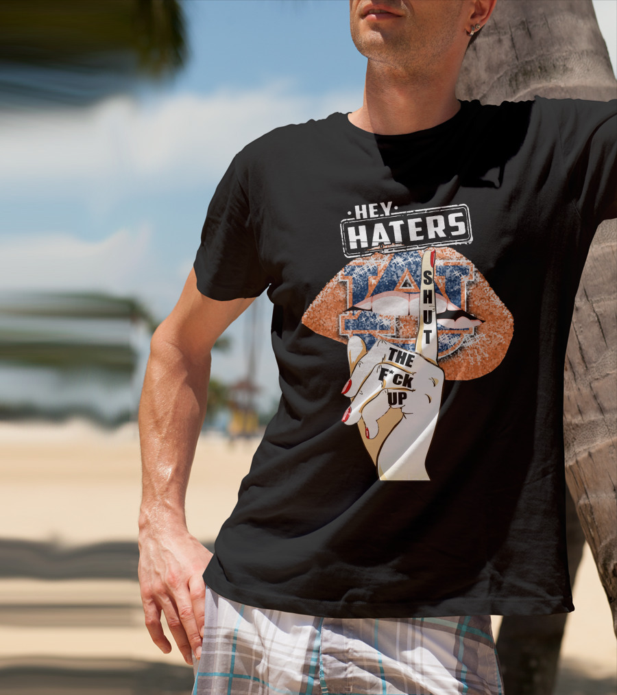 Hey Haters Auburn Tigers Lip Shut Up T-Shirt