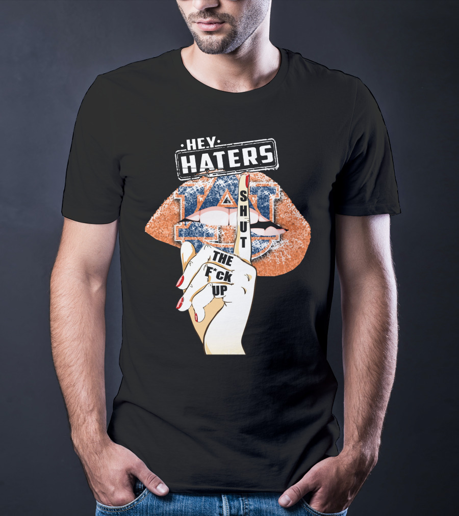 Hey Haters Auburn Tigers Lip Shut Up T-Shirt