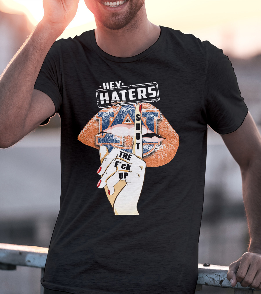 Hey Haters Auburn Tigers Lip Shut Up T-Shirt