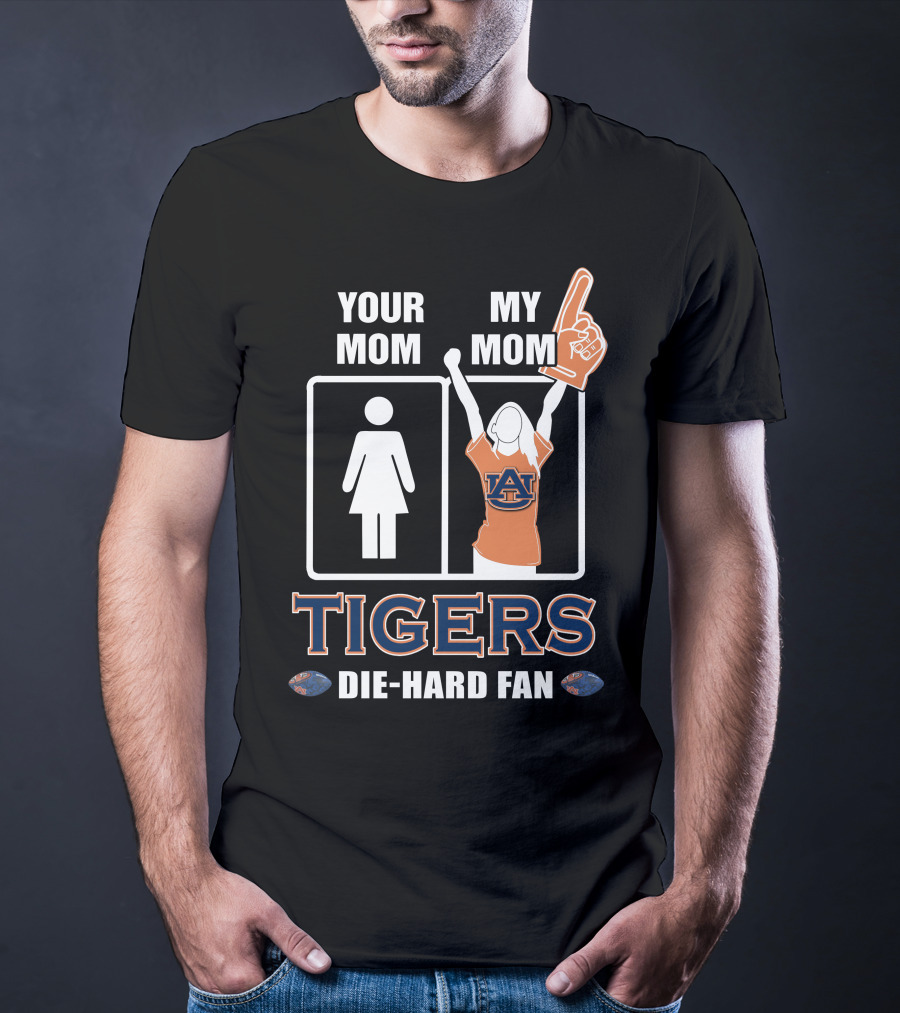 Your Mom My Mom Auburn Tigers Die-Hard Fan T-Shirt