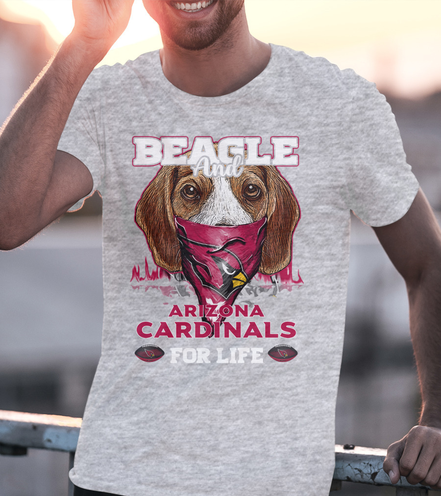 Beagle And Arizona Cardinals For Life T-Shirt