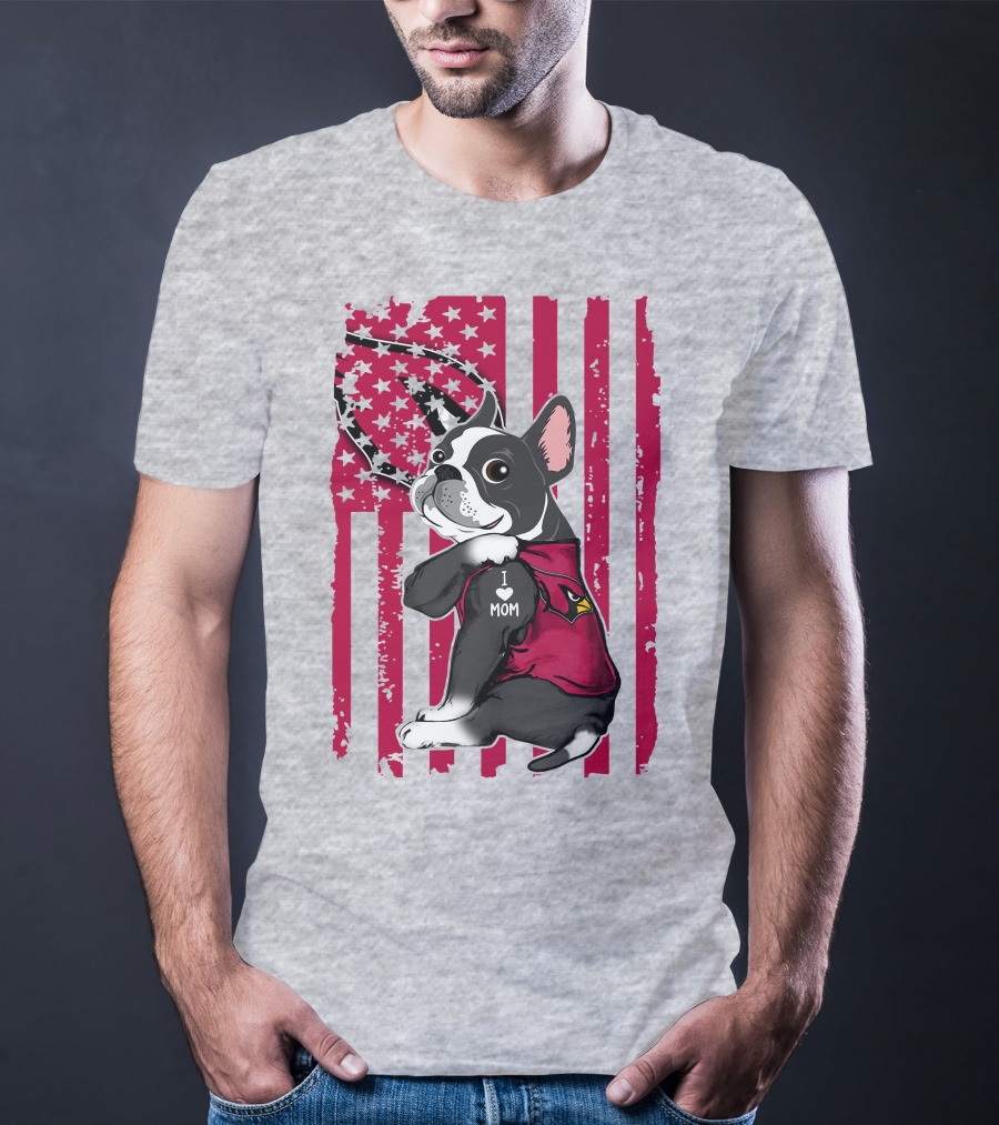 Boston Terrier I Love Mom Arizona Cardinals American Flag T-Shirt