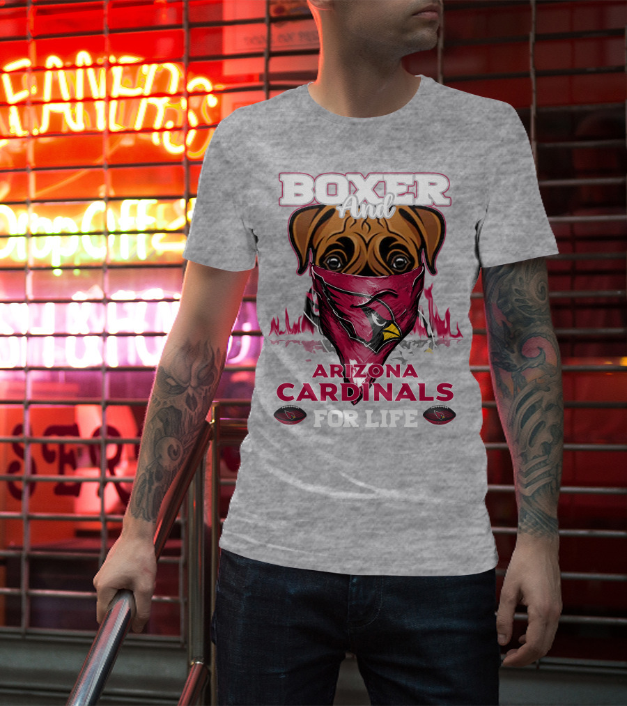 Boxer And Arizona Cardinals For Life T-Shirt