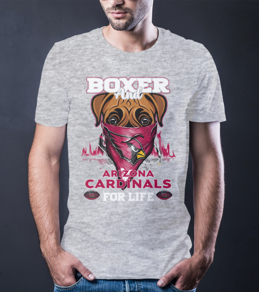 Boxer And Arizona Cardinals For Life T-Shirt