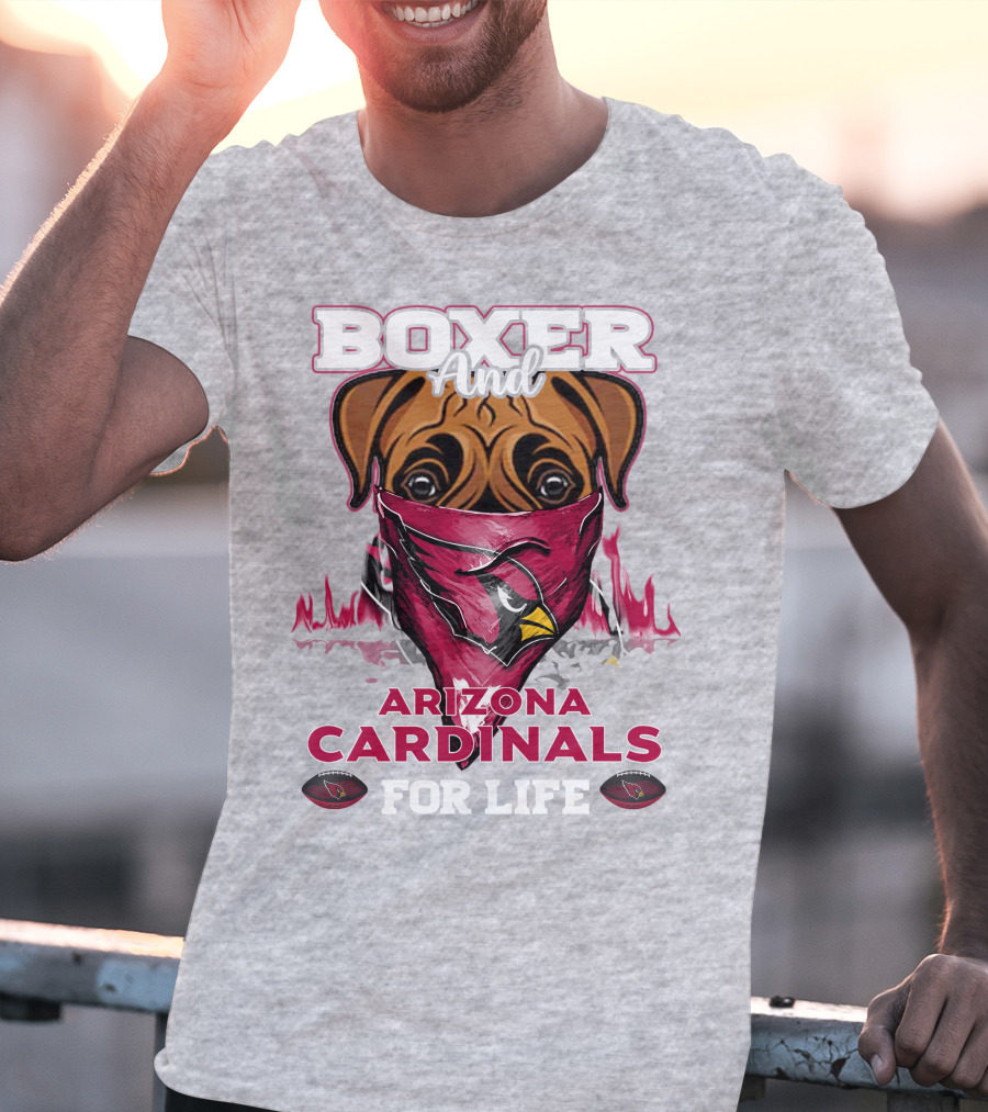 Boxer And Arizona Cardinals For Life T-Shirt