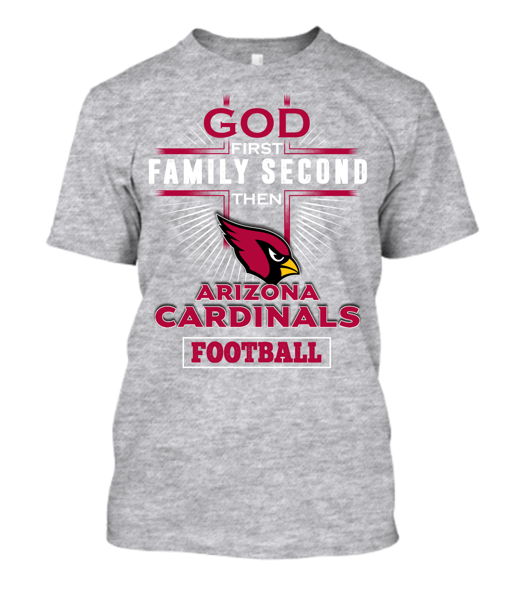 God First Family Second Then Arizona Cardinals Football T-Shirt