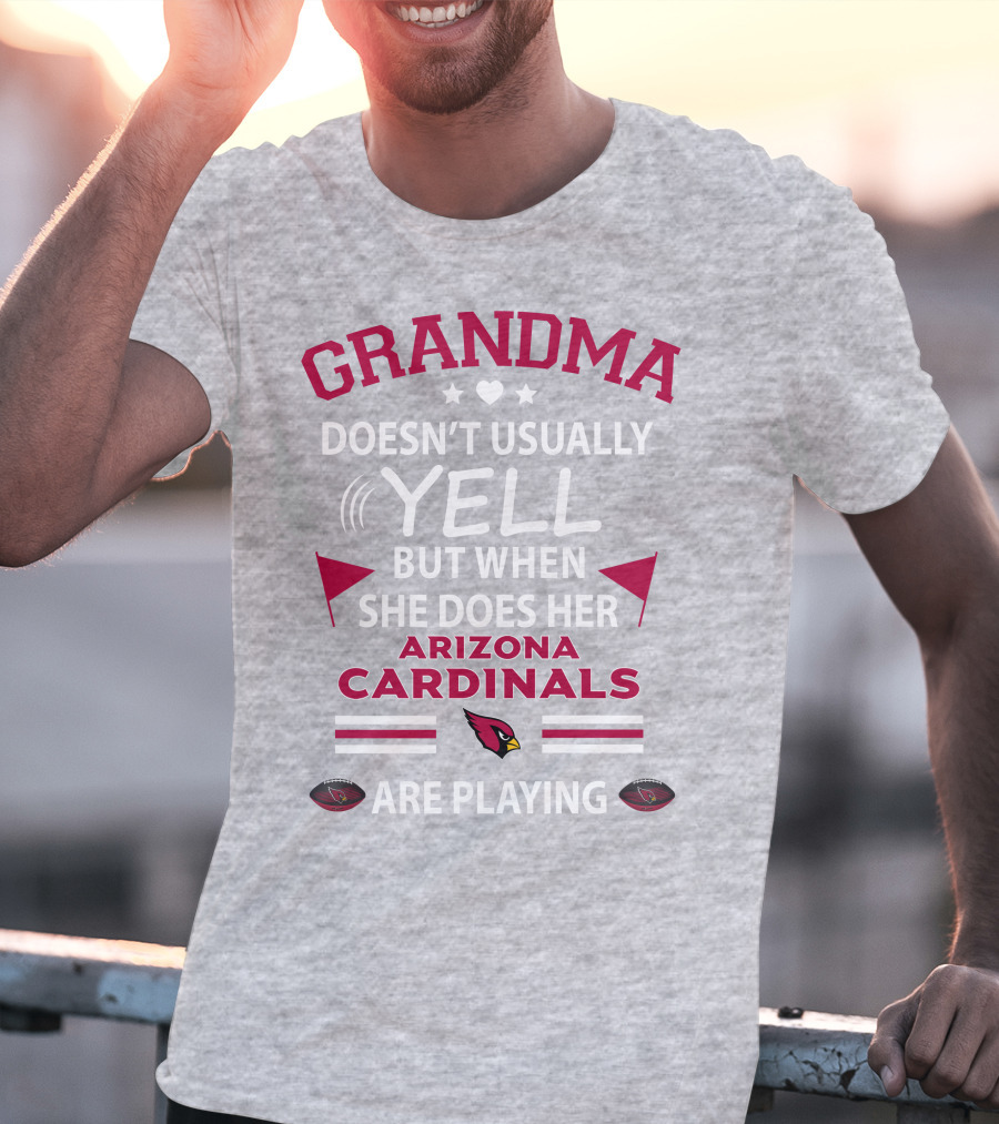Grandma Doesn't Usually Yell But When She Does Her Arizona Cardinals Are Playing T-Shirt