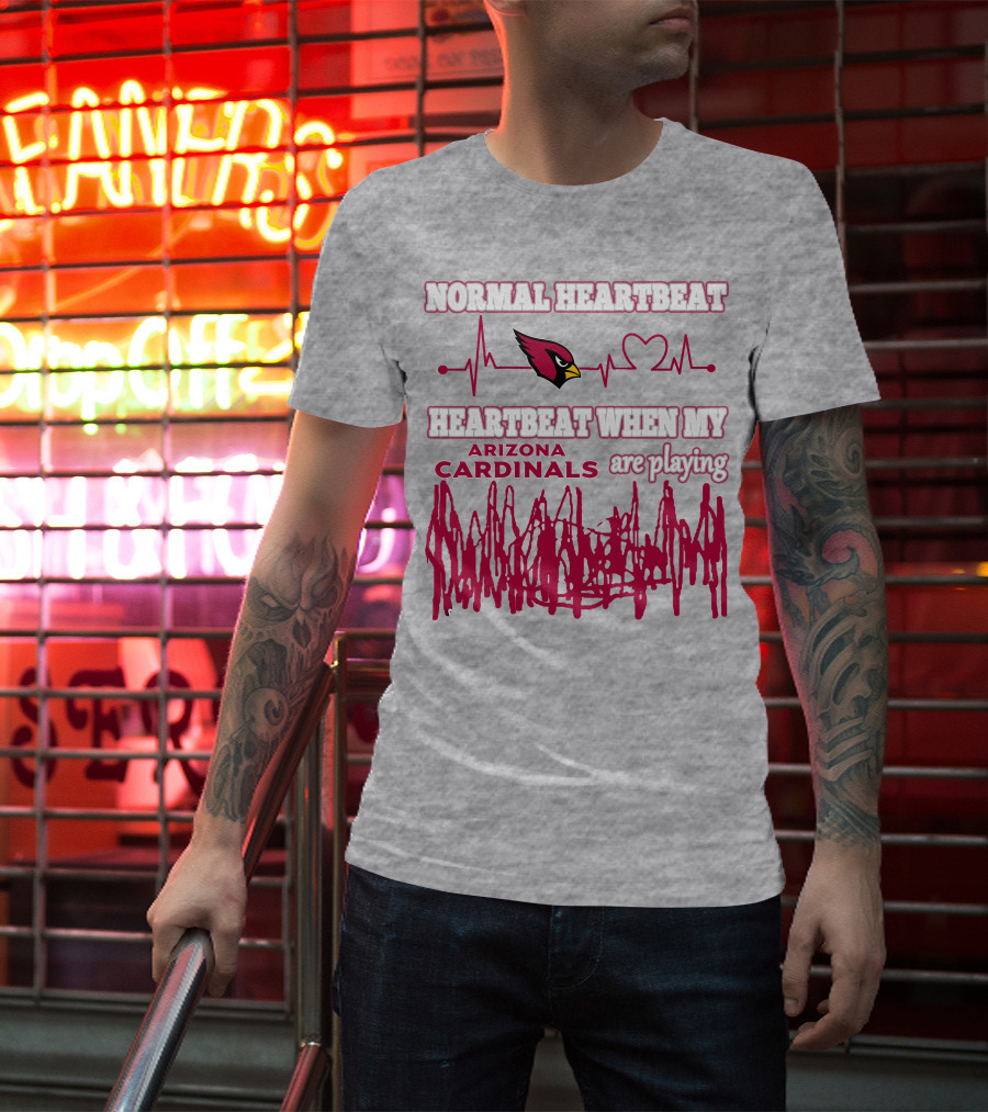 Normal Heartbeat Heartbeat When My Arizona Cardinals Are Playing T-Shirt