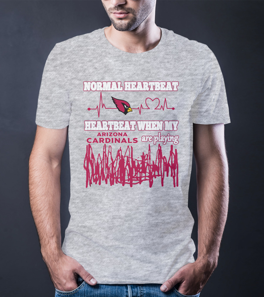 Normal Heartbeat Heartbeat When My Arizona Cardinals Are Playing T-Shirt