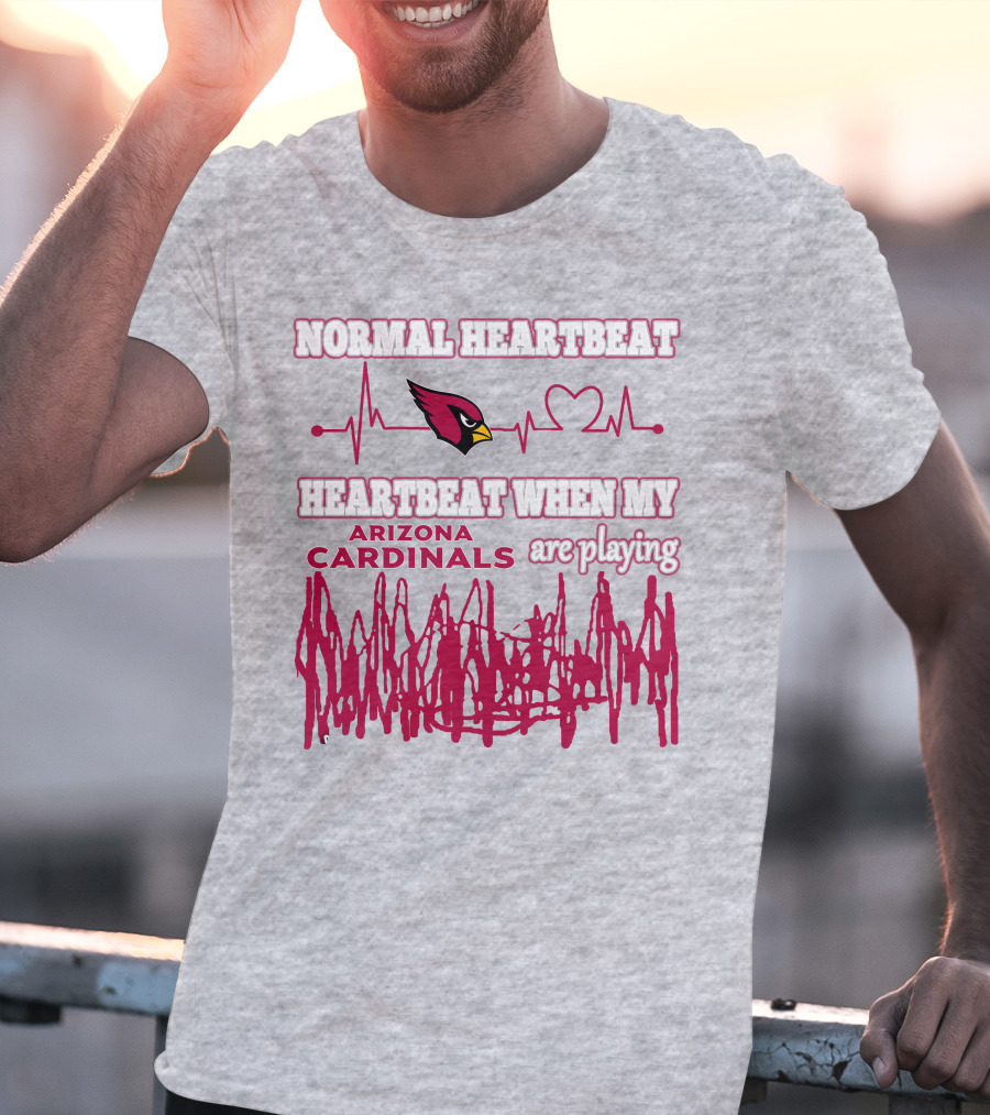 Normal Heartbeat Heartbeat When My Arizona Cardinals Are Playing T-Shirt