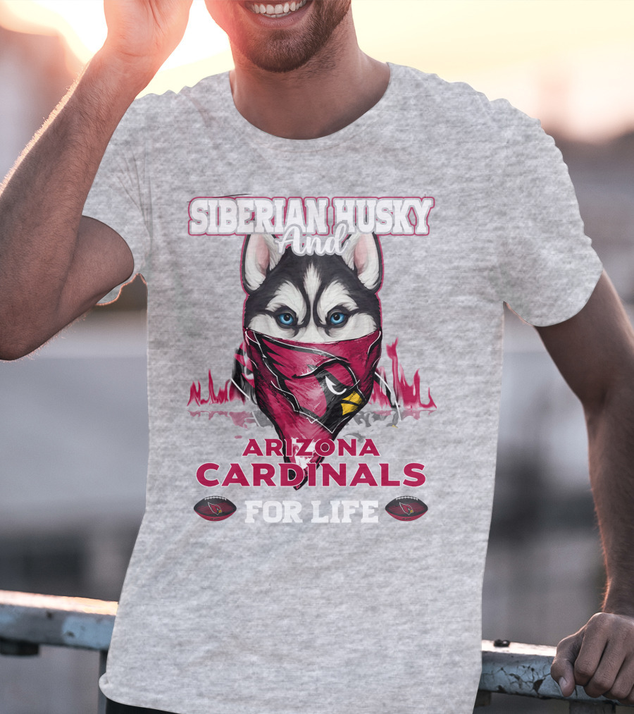 Siberian Husky And Arizona Cardinals For Life T-Shirt