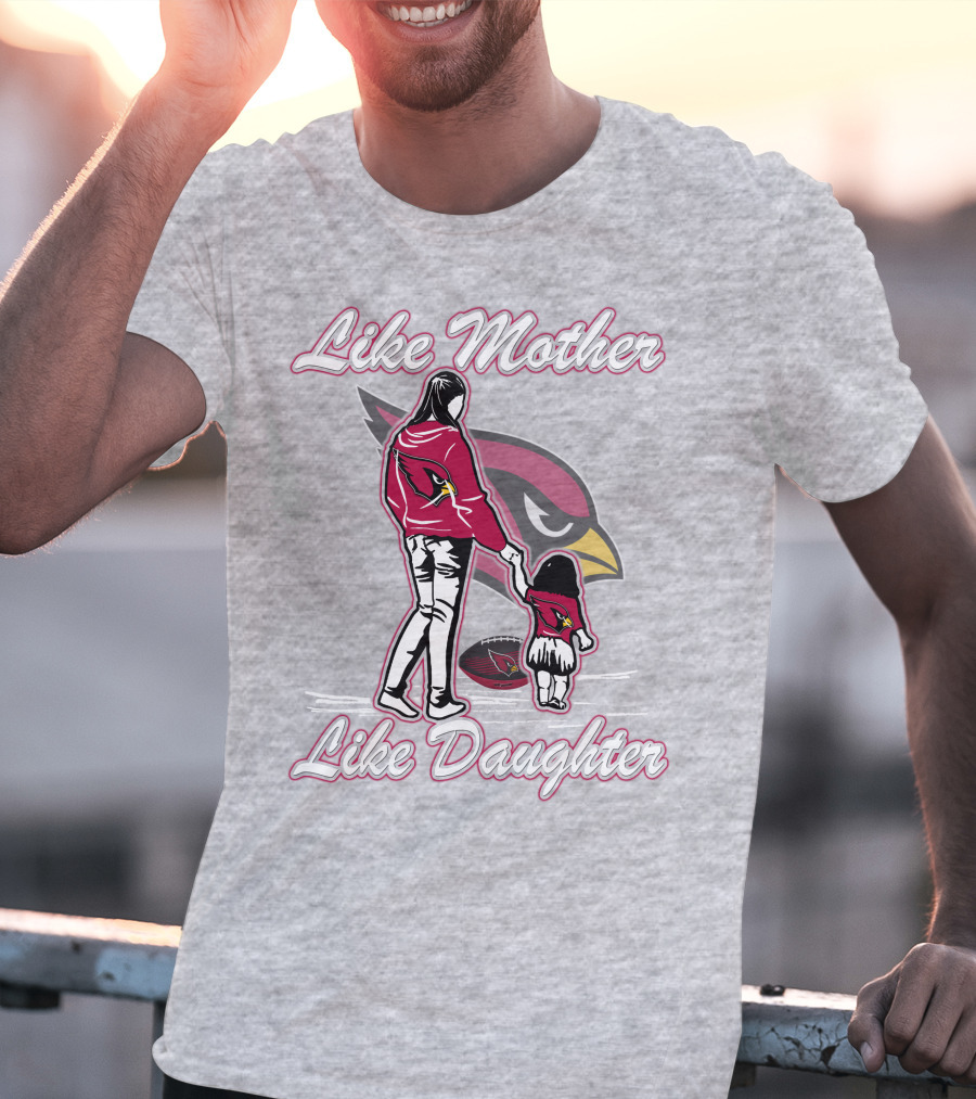Like Mother Like Daughter Arizona Cardinals T-Shirt