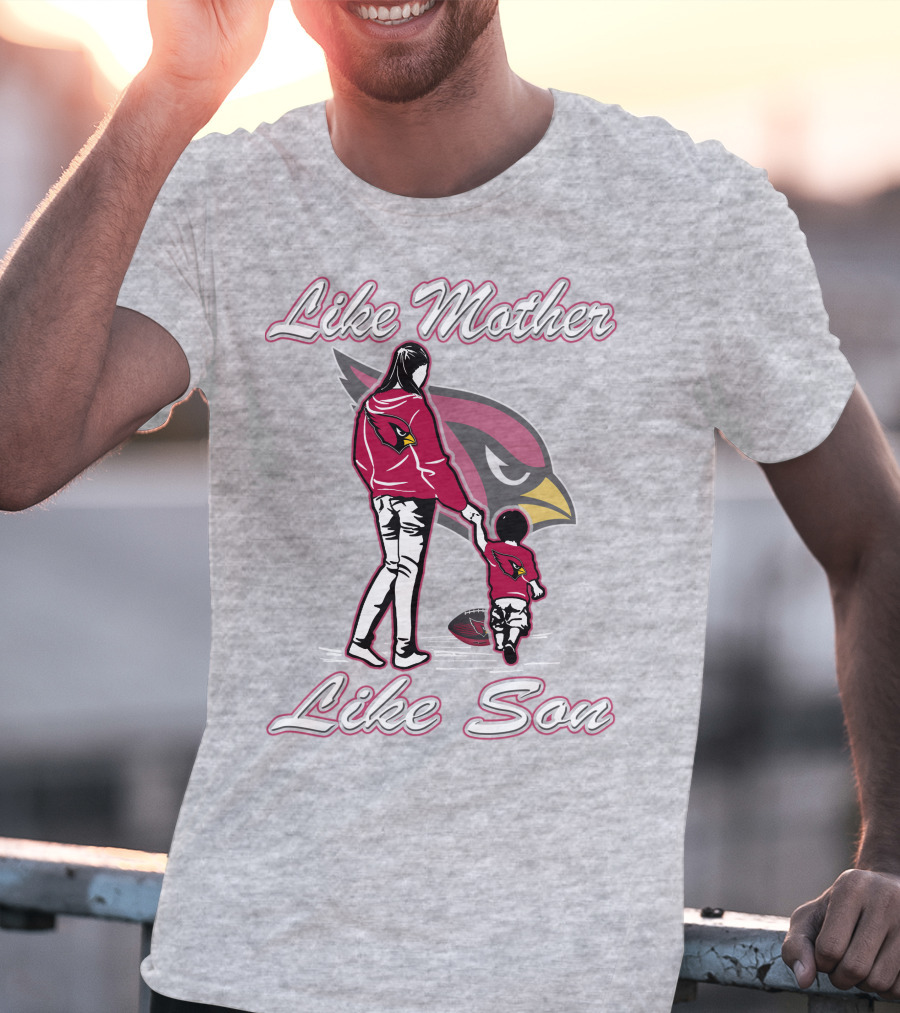 Like Mother Like Son Arizona Cardinals T-Shirt