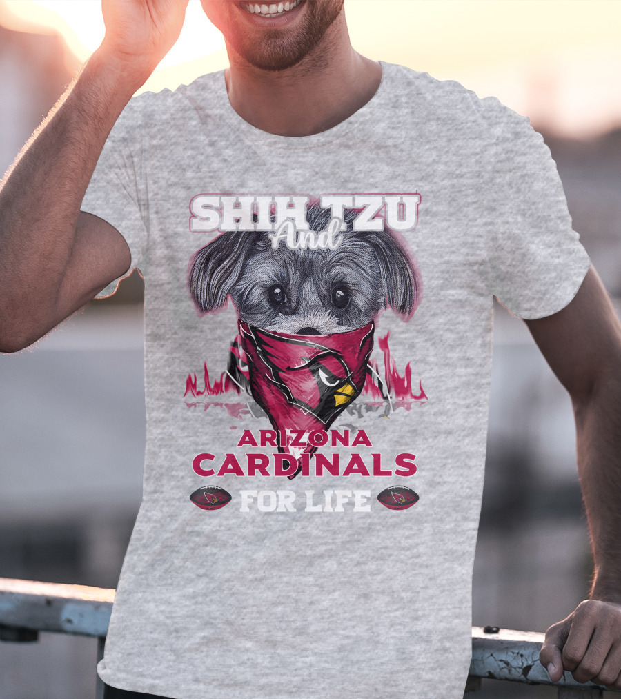 Shih Tzu And Arizona Cardinals For Life T-Shirt
