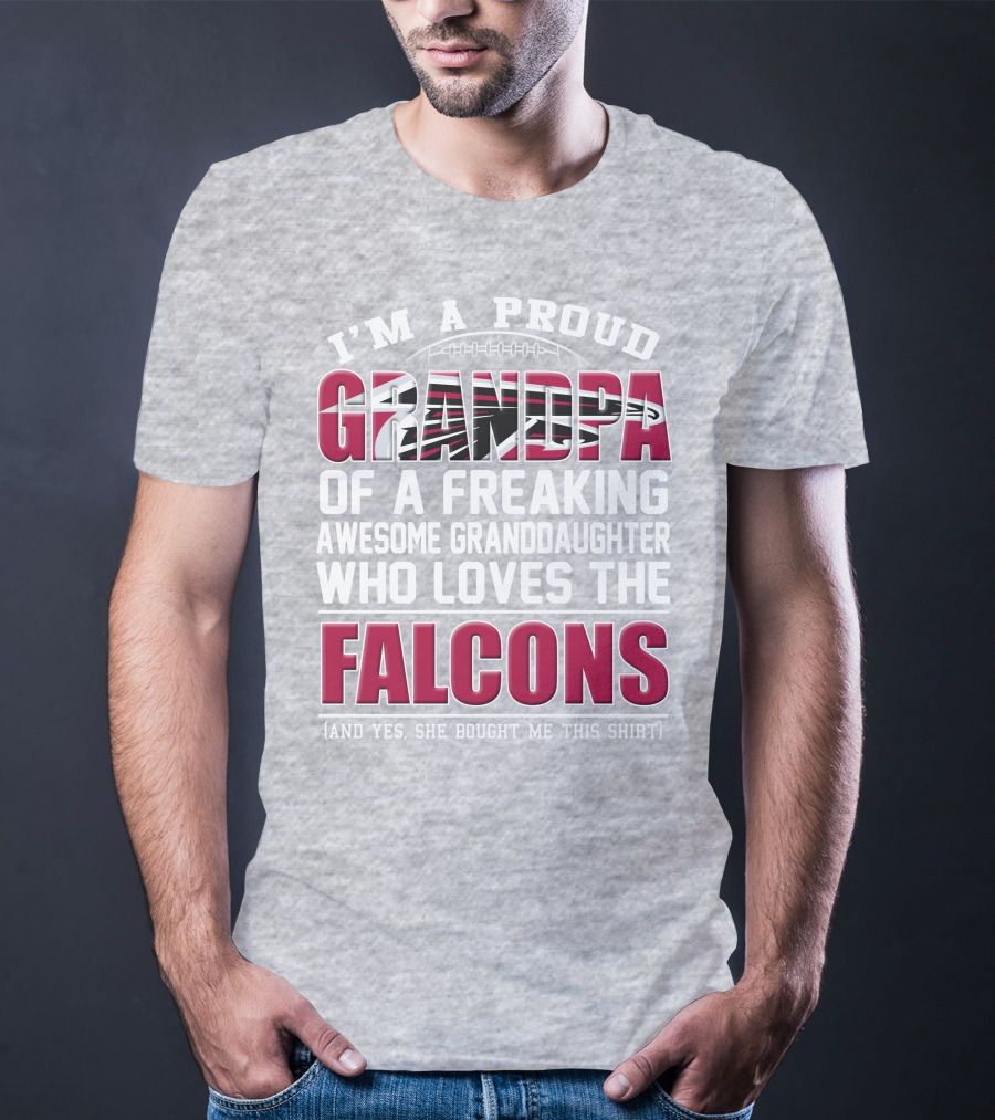 I'm A Proud Grandpa Of A Freaking Awesome Granddaughter Who Loves The Falcons T-Shirt