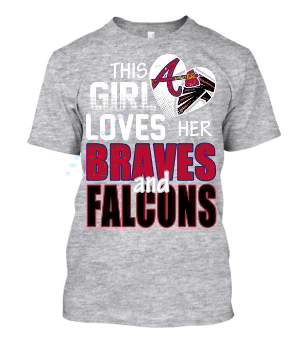 This Girl Loves Her Braves And Falcons T-Shirt