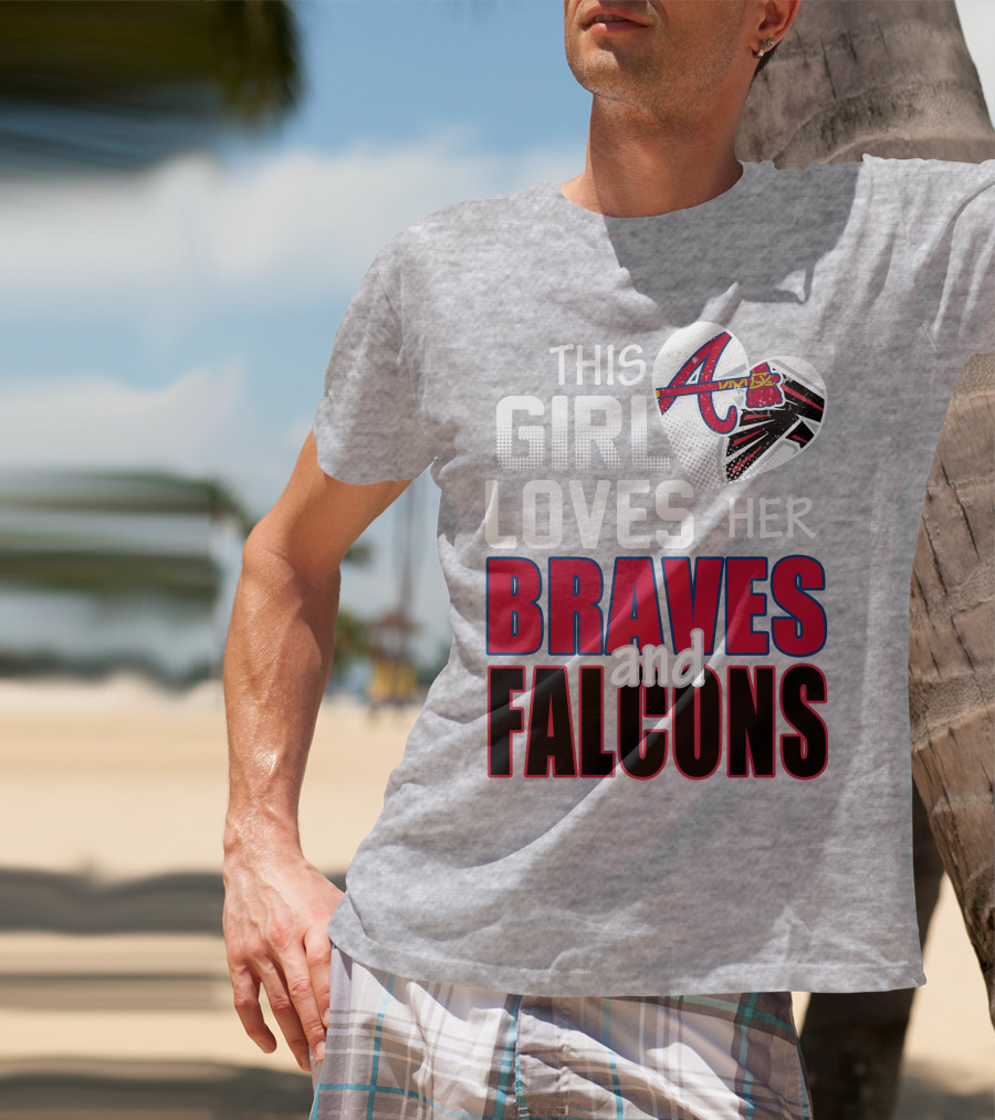 This Girl Loves Her Braves And Falcons T-Shirt