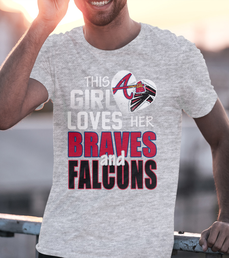This Girl Loves Her Braves And Falcons T-Shirt