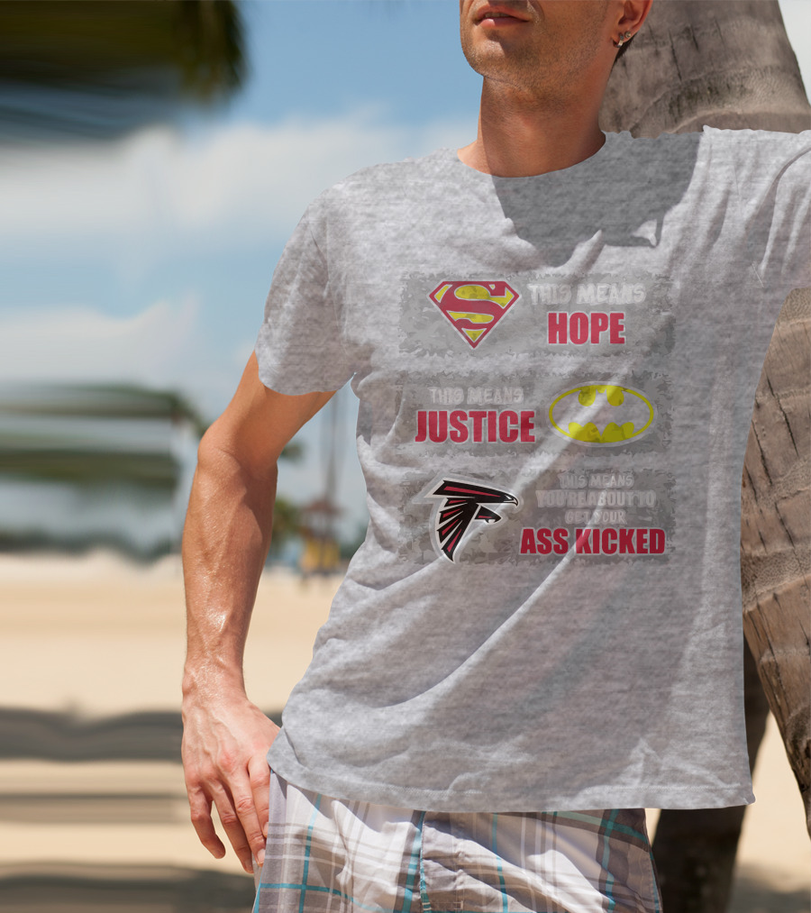 Superman Batman Atlanta Falcons This Means Hope Justice You're About To Get Your Ass Kicked T-Shirt