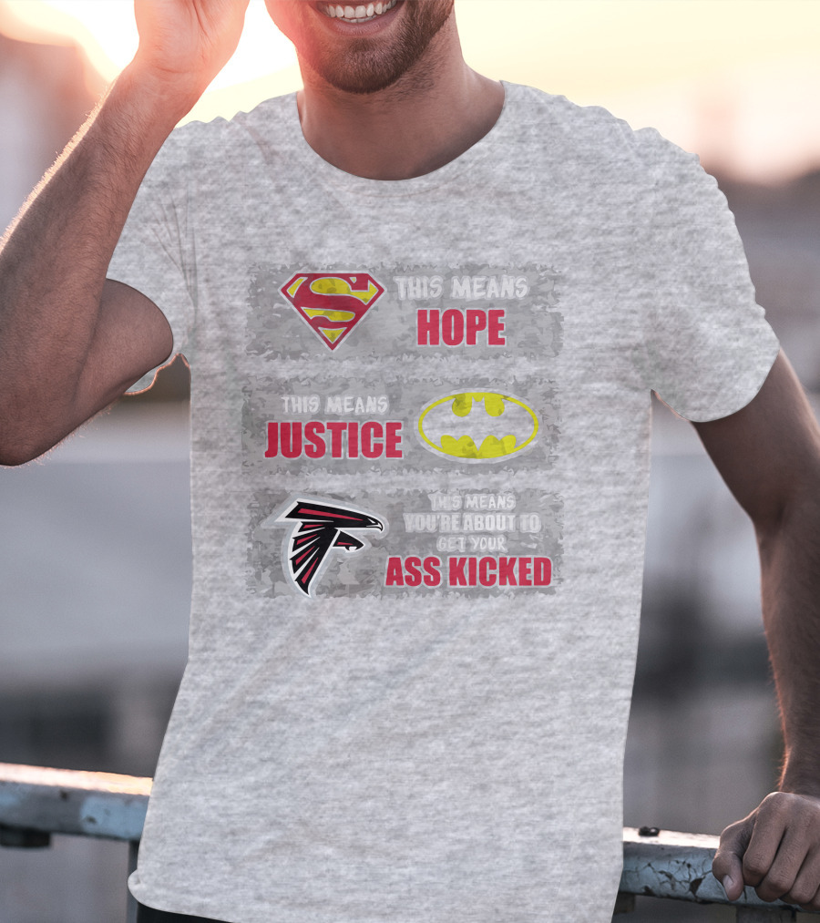 Superman Batman Atlanta Falcons This Means Hope Justice You're About To Get Your Ass Kicked T-Shirt