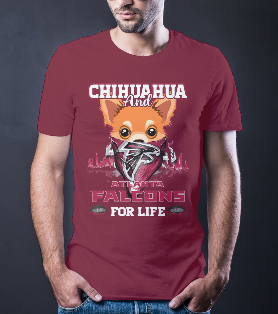 Chihuahua And Atlanta Falcons For Life T-Shirt
