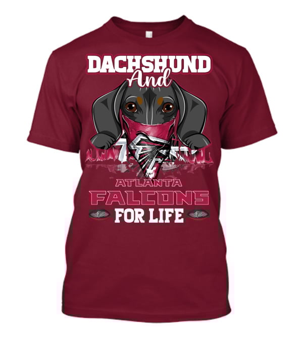 Dachshund And Atlanta Falcons For Life T-Shirt